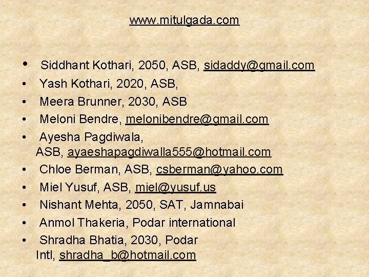www. mitulgada. com • Siddhant Kothari, 2050, ASB, sidaddy@gmail. com • • • Yash www. mitulgada. com • Siddhant Kothari, 2050, ASB, sidaddy@gmail. com • • • Yash