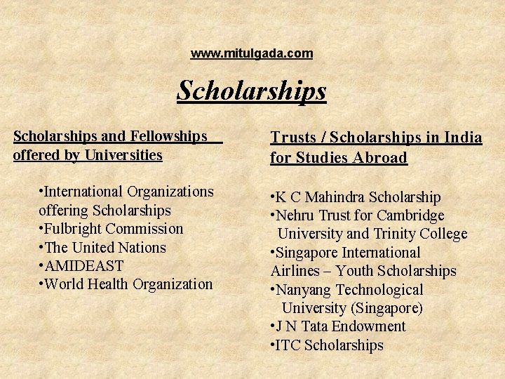 www. mitulgada. com Scholarships and Fellowships offered by Universities • International Organizations offering Scholarships www. mitulgada. com Scholarships and Fellowships offered by Universities • International Organizations offering Scholarships