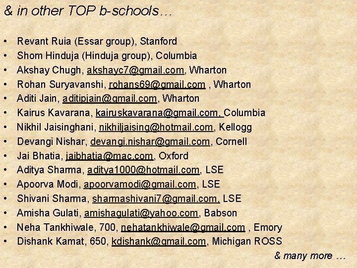 & in other TOP b-schools… • Revant Ruia (Essar group), Stanford • Shom Hinduja & in other TOP b-schools… • Revant Ruia (Essar group), Stanford • Shom Hinduja