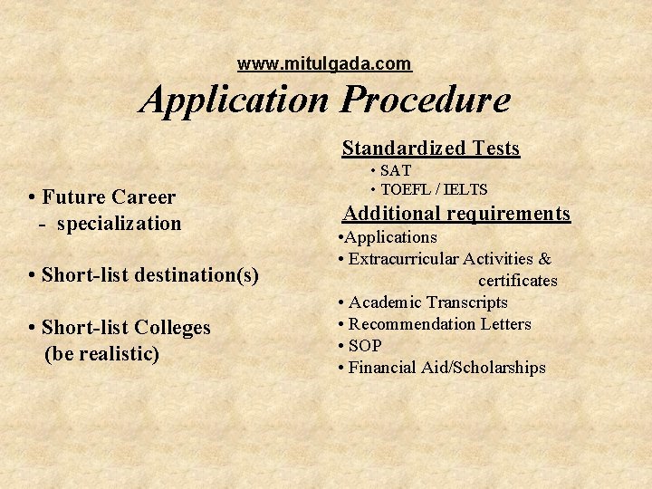www. mitulgada. com Application Procedure Standardized Tests • Future Career - specialization • Short-list www. mitulgada. com Application Procedure Standardized Tests • Future Career - specialization • Short-list
