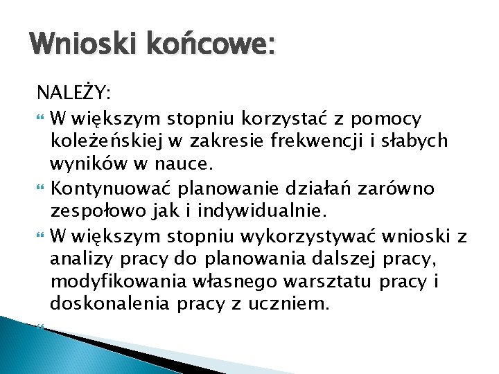 Wnioski końcowe: NALEŻY: W większym stopniu korzystać z pomocy koleżeńskiej w zakresie frekwencji i