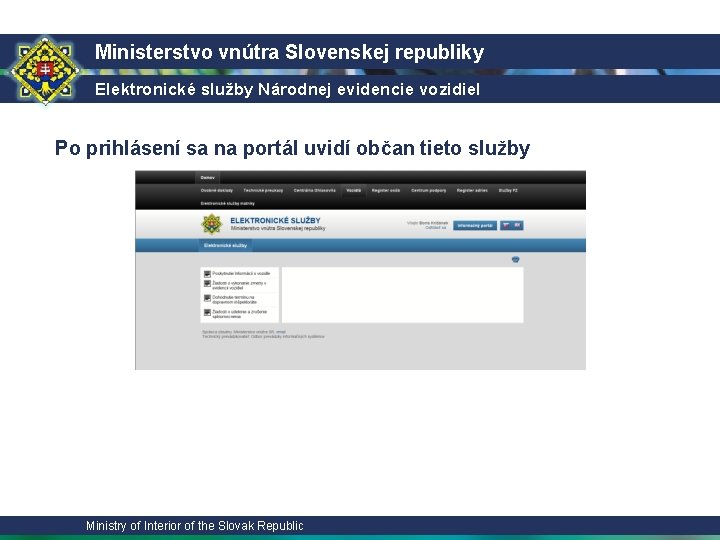 Ministerstvo vnútra Slovenskej republiky Elektronické služby Národnej evidencie vozidiel Po prihlásení sa na portál
