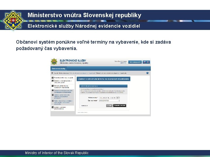 Ministerstvo vnútra Slovenskej republiky Elektronické služby Národnej evidencie vozidiel Občanovi systém ponúkne voľné termíny