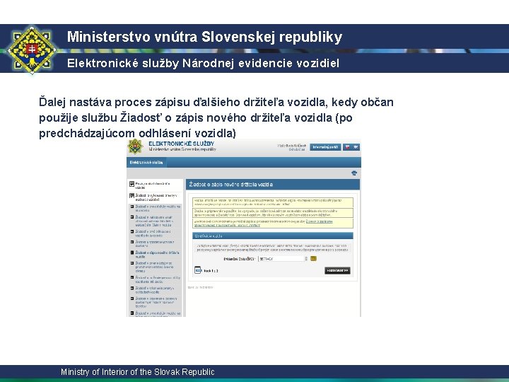 Ministerstvo vnútra Slovenskej republiky Elektronické služby Národnej evidencie vozidiel Ďalej nastáva proces zápisu ďalšieho