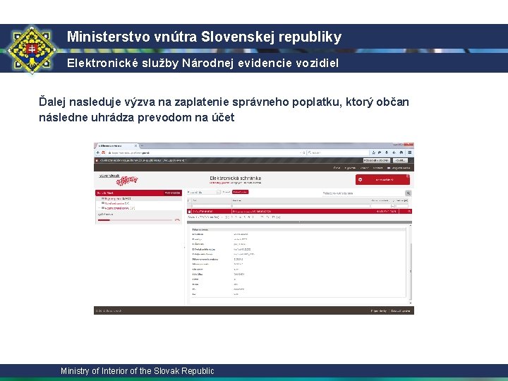 Ministerstvo vnútra Slovenskej republiky Elektronické služby Národnej evidencie vozidiel Ďalej nasleduje výzva na zaplatenie