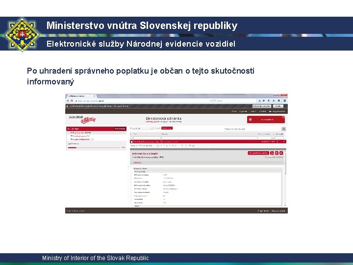 Ministerstvo vnútra Slovenskej republiky Elektronické služby Národnej evidencie vozidiel Po uhradení správneho poplatku je
