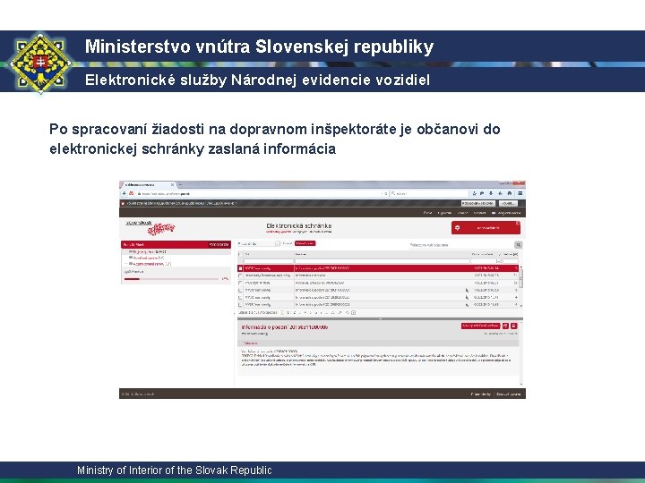 Ministerstvo vnútra Slovenskej republiky Elektronické služby Národnej evidencie vozidiel Po spracovaní žiadosti na dopravnom
