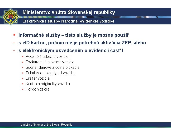 Ministerstvo vnútra Slovenskej republiky Elektronické služby Národnej evidencie vozidiel § Informačné služby – tieto
