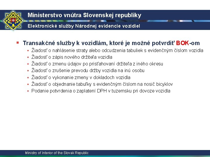 Ministerstvo vnútra Slovenskej republiky Elektronické služby Národnej evidencie vozidiel § Transakčné služby k vozidlám,