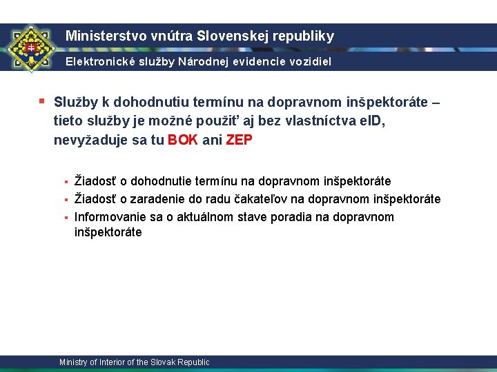 Ministerstvo vnútra Slovenskej republiky Elektronické služby Národnej evidencie vozidiel § Služby k dohodnutiu termínu