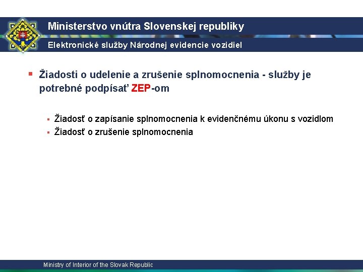 Ministerstvo vnútra Slovenskej republiky Elektronické služby Národnej evidencie vozidiel § Žiadosti o udelenie a