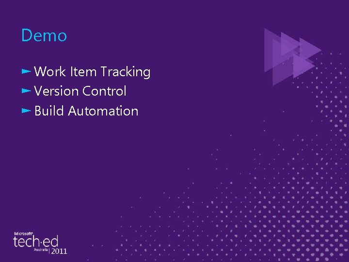 Demo ► Work Item Tracking ► Version Control ► Build Automation 