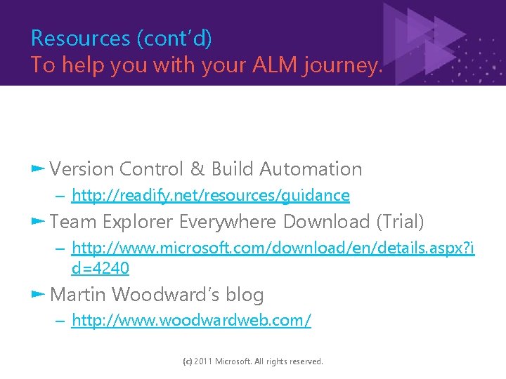 Resources (cont’d) To help you with your ALM journey. ► Version Control & Build