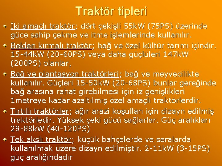 Traktör tipleri İki amaçlı traktör; dört çekişli 55 k. W (75 PS) üzerinde güce