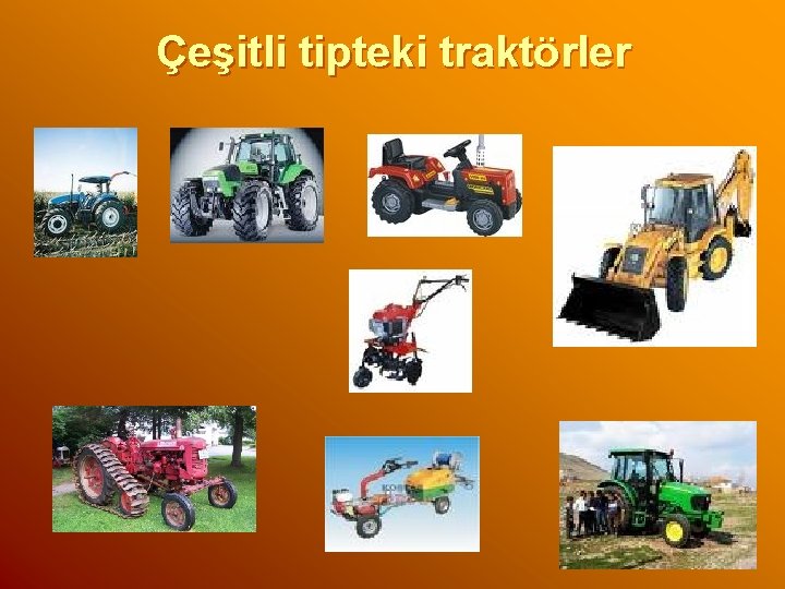 Çeşitli tipteki traktörler 