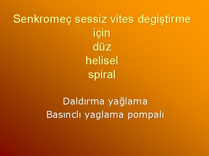 Senkromeç sessiz vites degiştirme için düz helisel spiral Daldırma yağlama Basınclı yaglama pompalı 