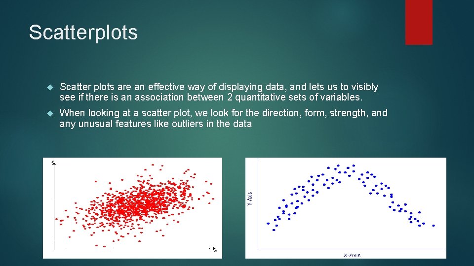 Scatterplots Scatter plots are an effective way of displaying data, and lets us to