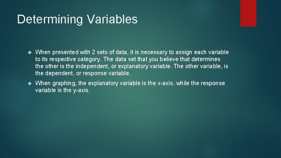 Determining Variables When presented with 2 sets of data, it is necessary to assign