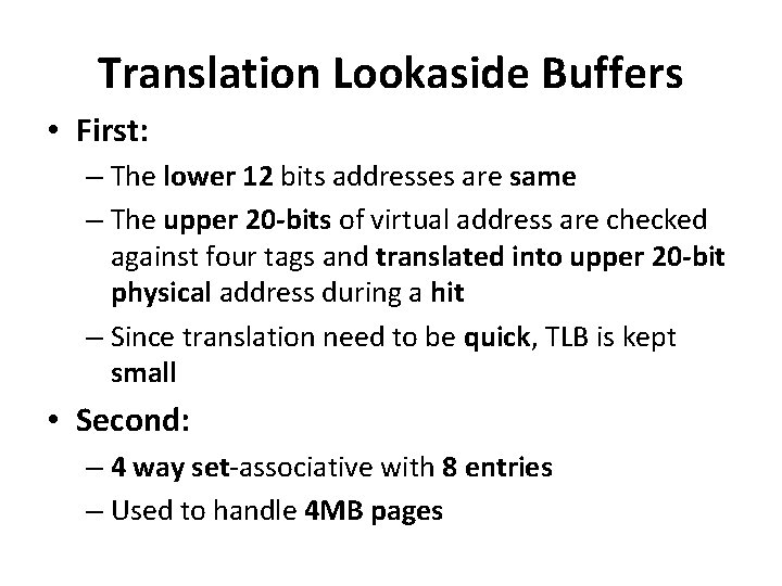 Translation Lookaside Buffers • First: – The lower 12 bits addresses are same –