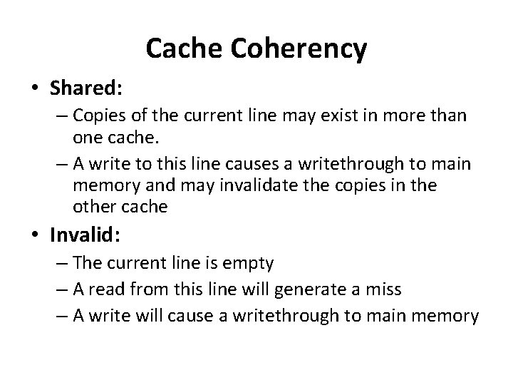 Cache Coherency • Shared: – Copies of the current line may exist in more