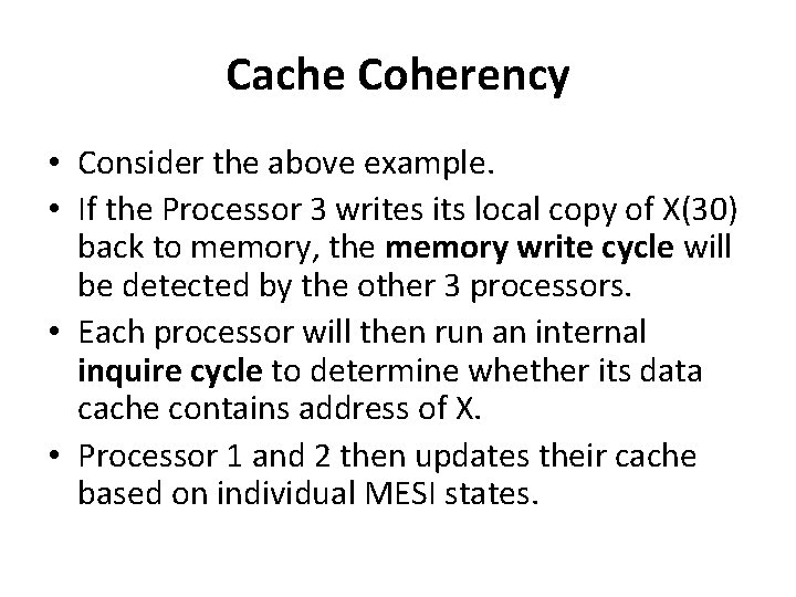 Cache Coherency • Consider the above example. • If the Processor 3 writes its