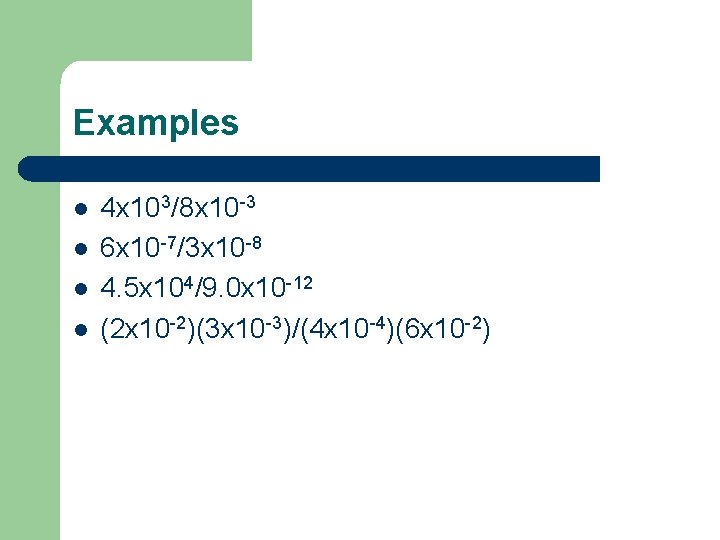 Examples l l 4 x 103/8 x 10 -3 6 x 10 -7/3 x