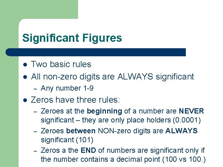 Significant Figures l l Two basic rules All non-zero digits are ALWAYS significant –