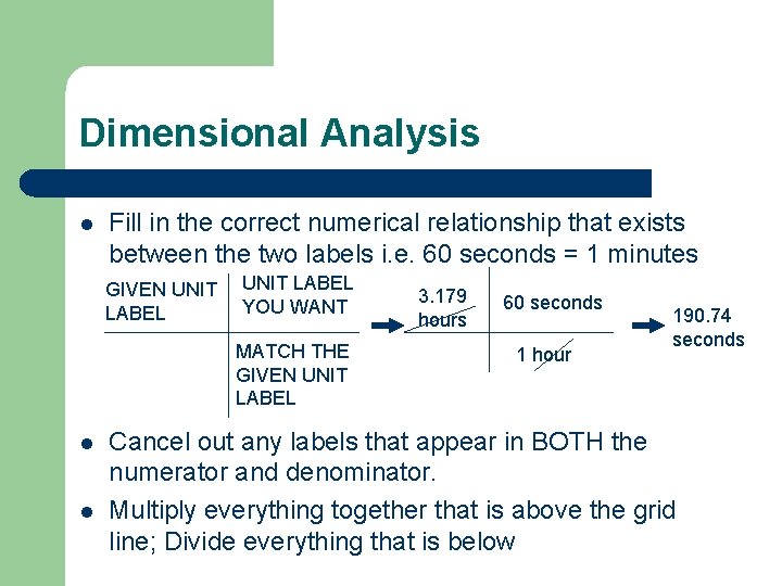 Dimensional Analysis l Fill in the correct numerical relationship that exists between the two