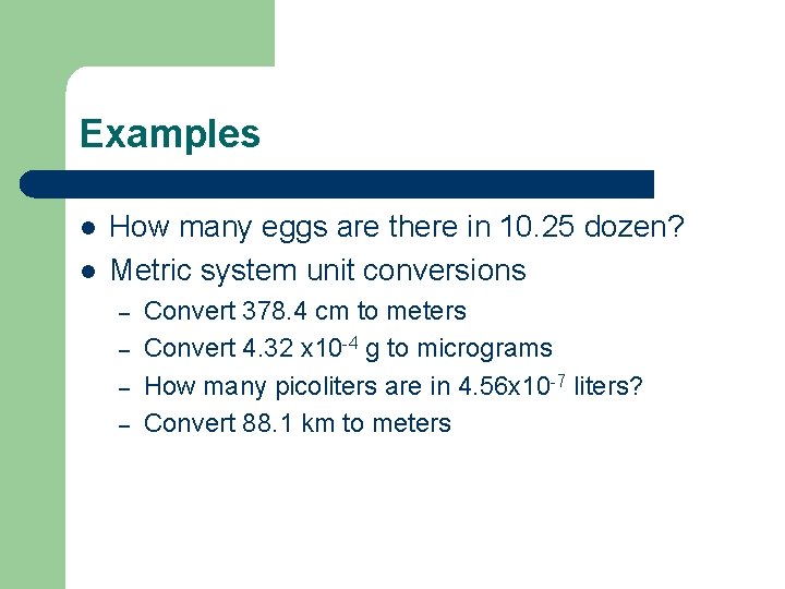 Examples l l How many eggs are there in 10. 25 dozen? Metric system