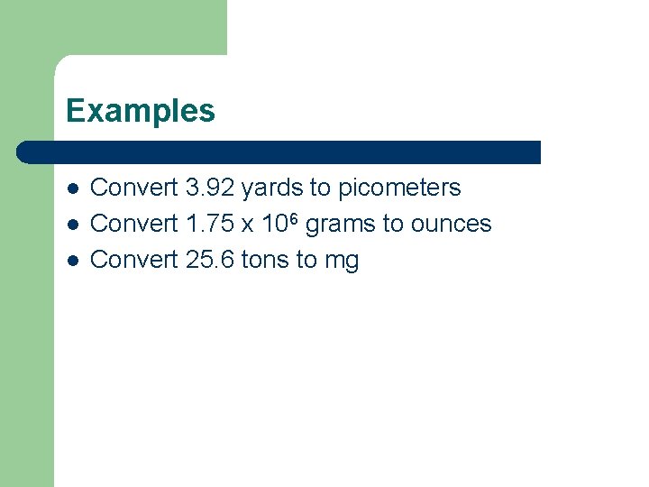 Examples l l l Convert 3. 92 yards to picometers Convert 1. 75 x