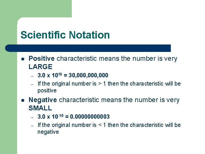 Scientific Notation l Positive characteristic means the number is very LARGE – – l
