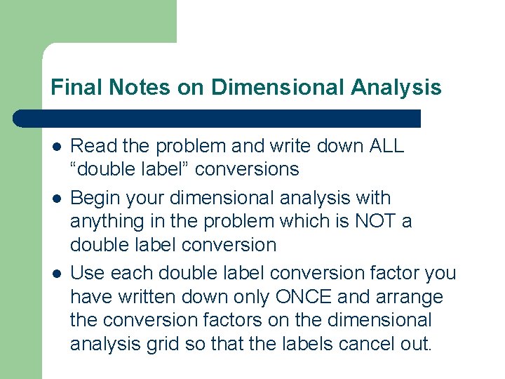 Final Notes on Dimensional Analysis l l l Read the problem and write down