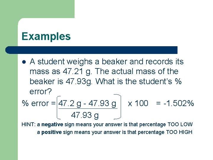 Examples A student weighs a beaker and records its mass as 47. 21 g.