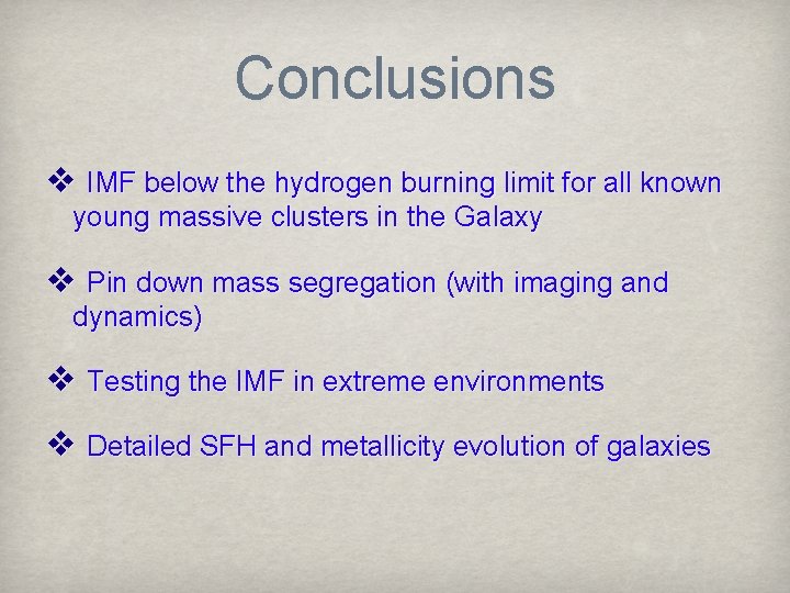 Conclusions ❖ IMF below the hydrogen burning limit for all known young massive clusters