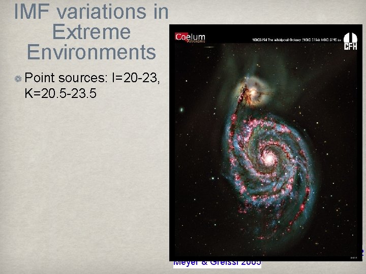 IMF variations in Extreme Environments Point sources: I=20 -23, K=20. 5 -23. 5 need