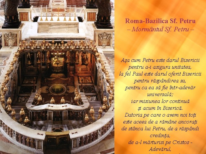 Roma-Bazilica Sf. Petru – Mormântul Sf. Petru – Aşa cum Petru este darul Bisericii