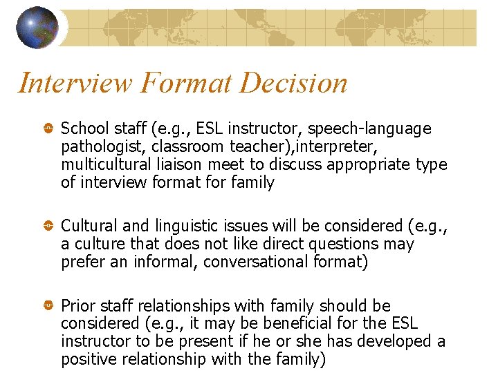 Interview Format Decision School staff (e. g. , ESL instructor, speech-language pathologist, classroom teacher),