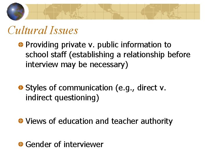 Cultural Issues Providing private v. public information to school staff (establishing a relationship before