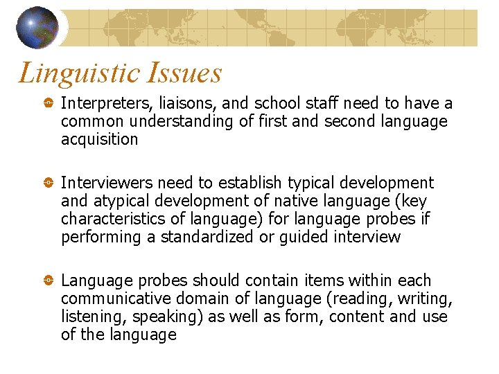 Linguistic Issues Interpreters, liaisons, and school staff need to have a common understanding of