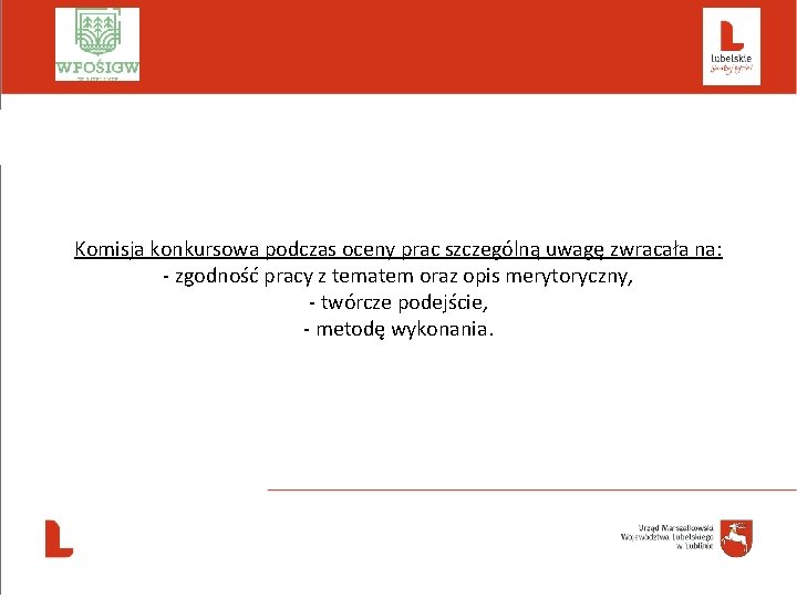  Komisja konkursowa podczas oceny prac szczególną uwagę zwracała na: - zgodność pracy z