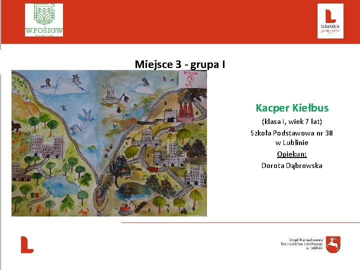  Miejsce 3 - grupa I Kacper Kiełbus (klasa I, wiek 7 lat) Szkoła