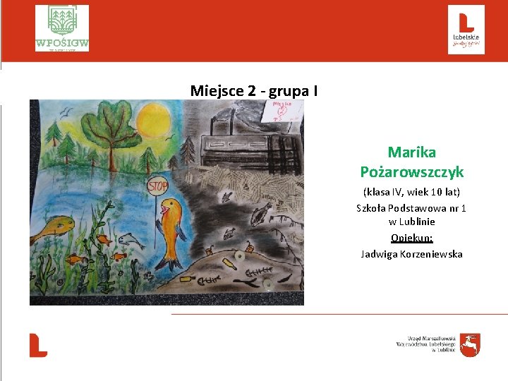  Miejsce 2 - grupa I Marika Pożarowszczyk (klasa IV, wiek 10 lat) Szkoła