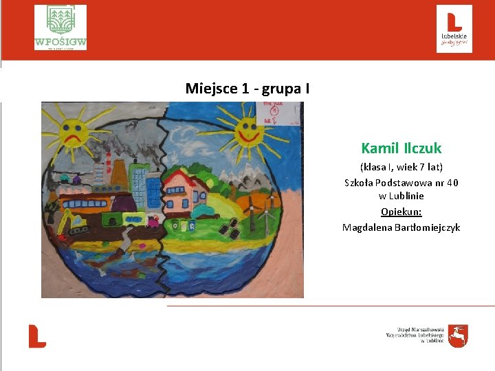  Miejsce 1 - grupa I Kamil Ilczuk (klasa I, wiek 7 lat) Szkoła