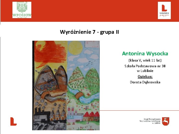  Wyróżnienie 7 - grupa II Antonina Wysocka (klasa V, wiek 11 lat) Szkoła