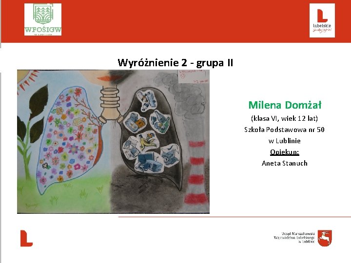  Wyróżnienie 2 - grupa II Milena Domżał (klasa VI, wiek 12 lat) Szkoła