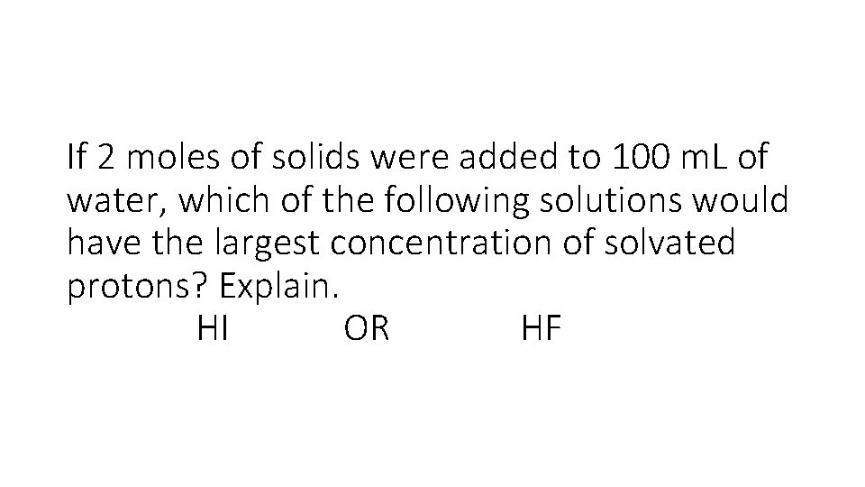 If 2 moles of solids were added to 100 m. L of water, which