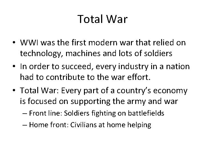 Total War • WWI was the first modern war that relied on technology, machines