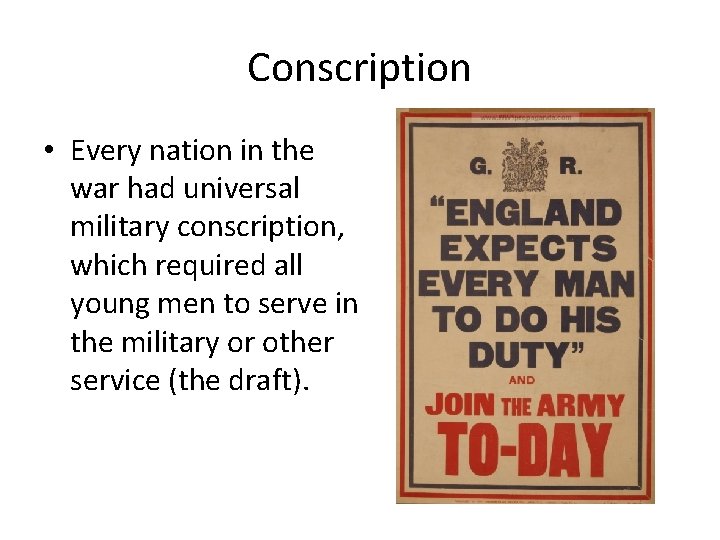 Conscription • Every nation in the war had universal military conscription, which required all