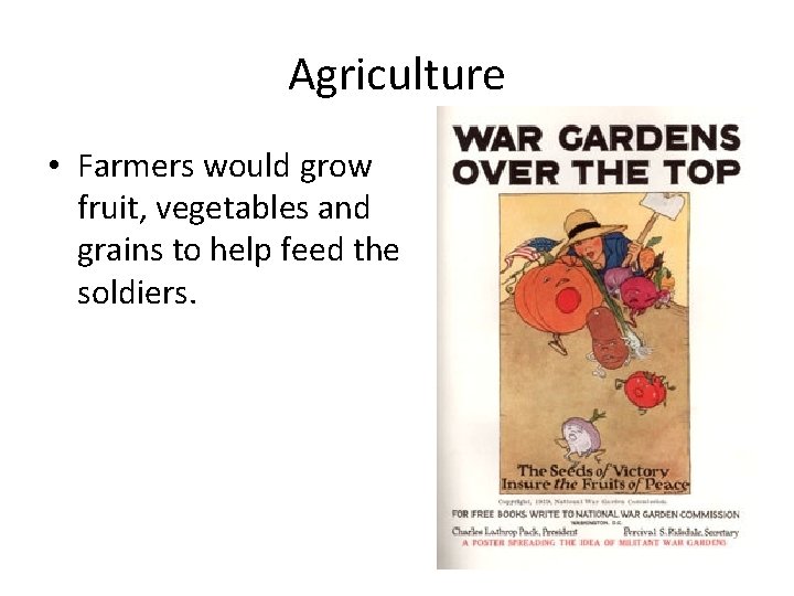 Agriculture • Farmers would grow fruit, vegetables and grains to help feed the soldiers.
