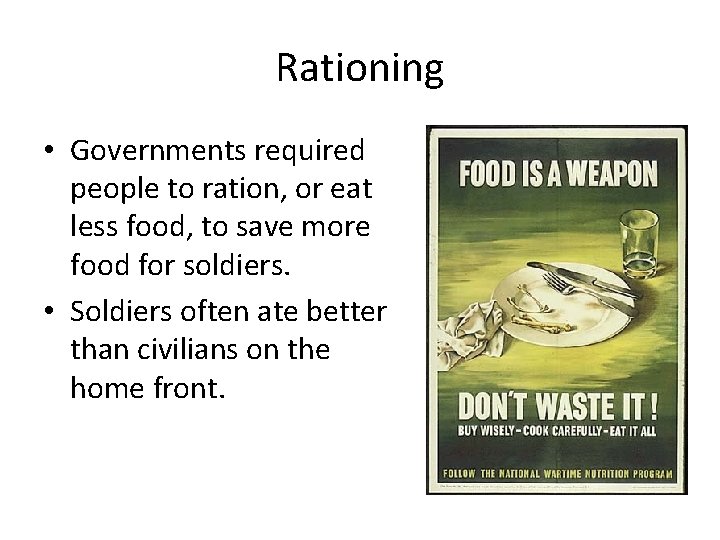 Rationing • Governments required people to ration, or eat less food, to save more